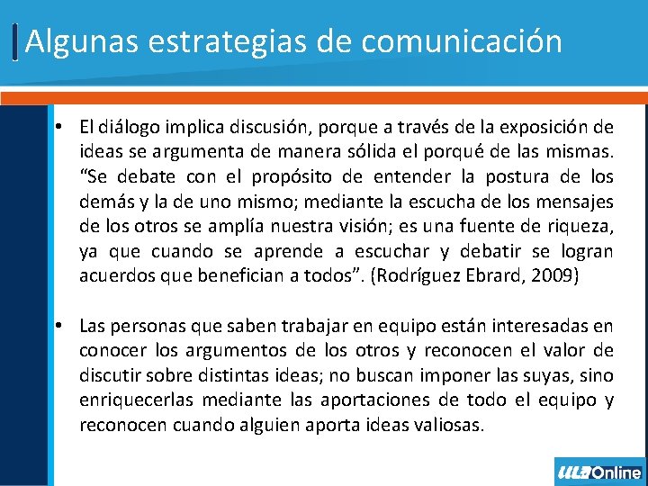 Algunas estrategias de comunicación • El diálogo implica discusión, porque a través de la