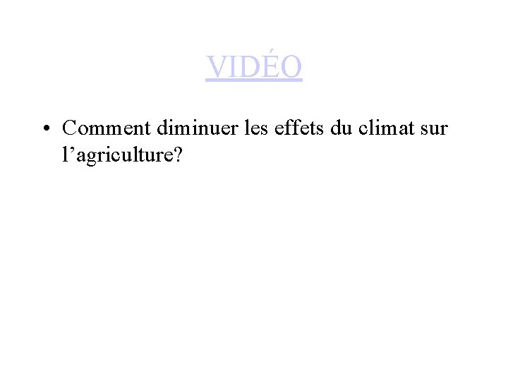VIDÉO • Comment diminuer les effets du climat sur l’agriculture? 