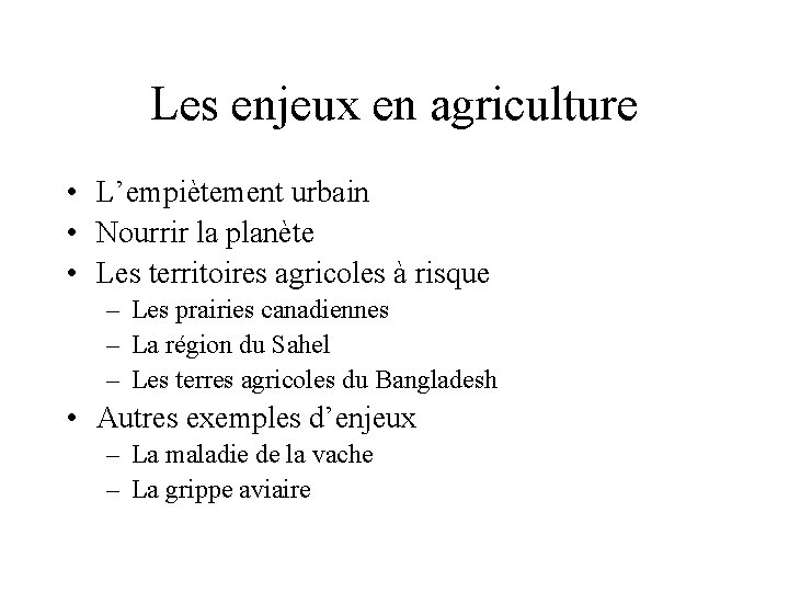Les enjeux en agriculture • L’empiètement urbain • Nourrir la planète • Les territoires