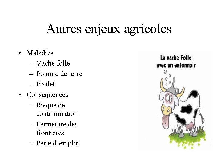 Autres enjeux agricoles • Maladies – Vache folle – Pomme de terre – Poulet