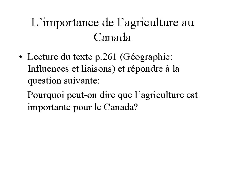 L’importance de l’agriculture au Canada • Lecture du texte p. 261 (Géographie: Influences et