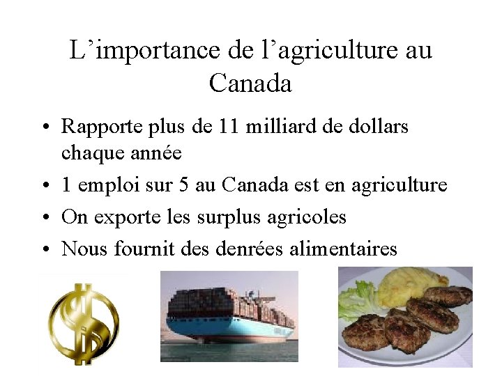 L’importance de l’agriculture au Canada • Rapporte plus de 11 milliard de dollars chaque