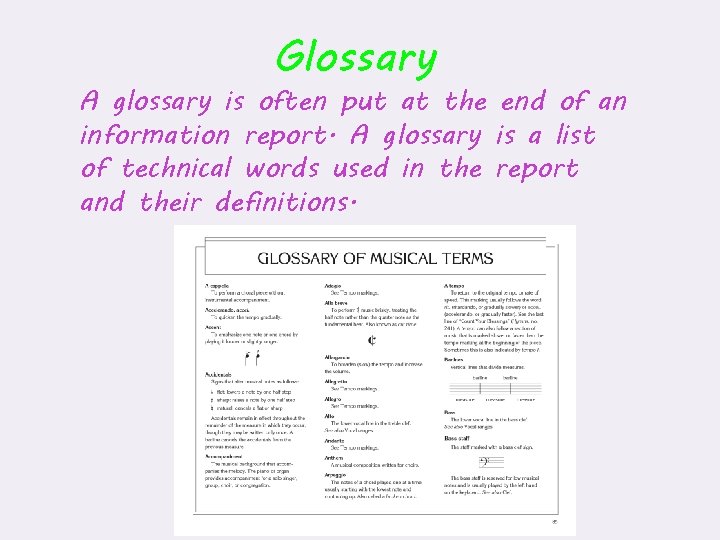 Glossary A glossary is often put at the end of an information report. A