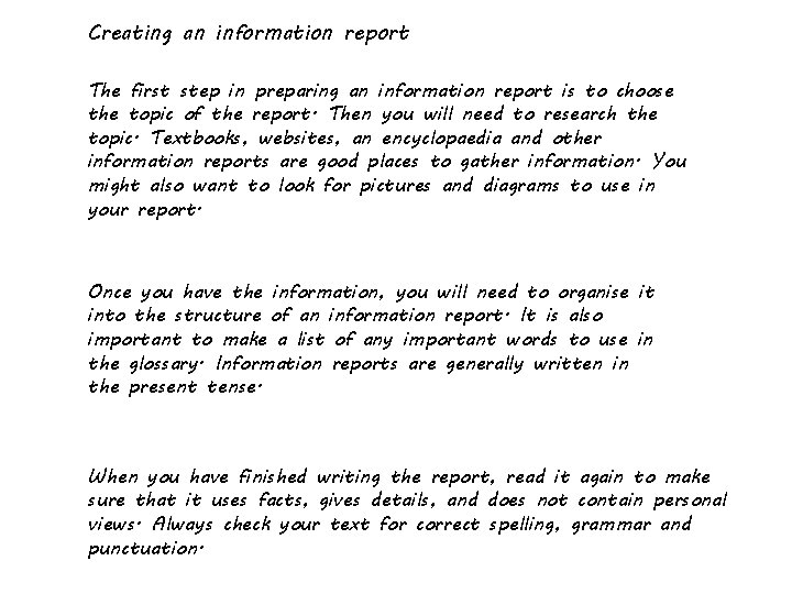 Creating an information report The first step in preparing an information report is to