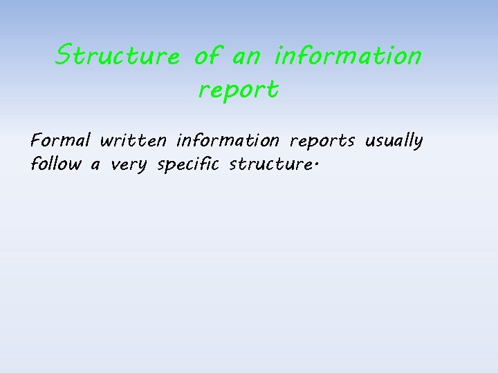 Structure of an information report Formal written information reports usually follow a very specific