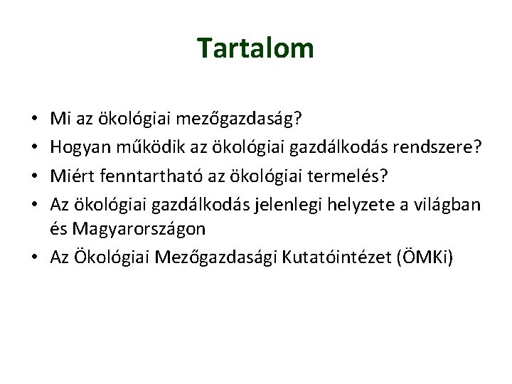 Tartalom Mi az ökológiai mezőgazdaság? Hogyan működik az ökológiai gazdálkodás rendszere? Miért fenntartható az