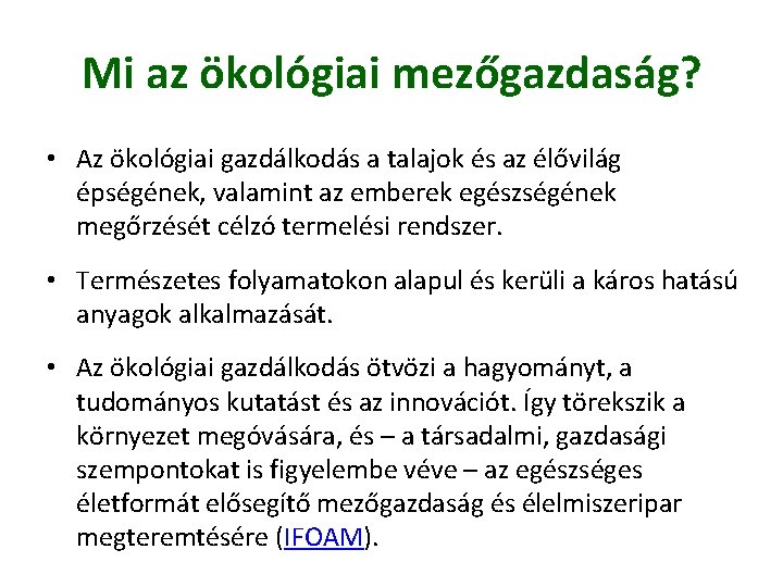 Mi az ökológiai mezőgazdaság? • Az ökológiai gazdálkodás a talajok és az élővilág épségének,