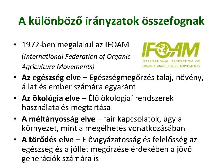 A különböző irányzatok összefognak • 1972 -ben megalakul az IFOAM (International Federation of Organic