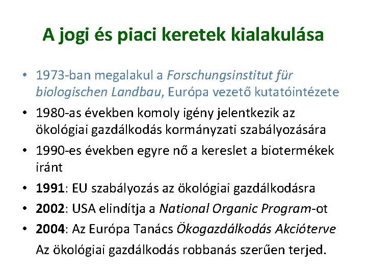 A jogi és piaci keretek kialakulása • 1973 -ban megalakul a Forschungsinstitut für biologischen