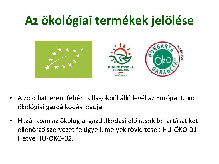 Az ökológiai termékek jelölése • A zöld háttéren, fehér csillagokból álló levél az Európai
