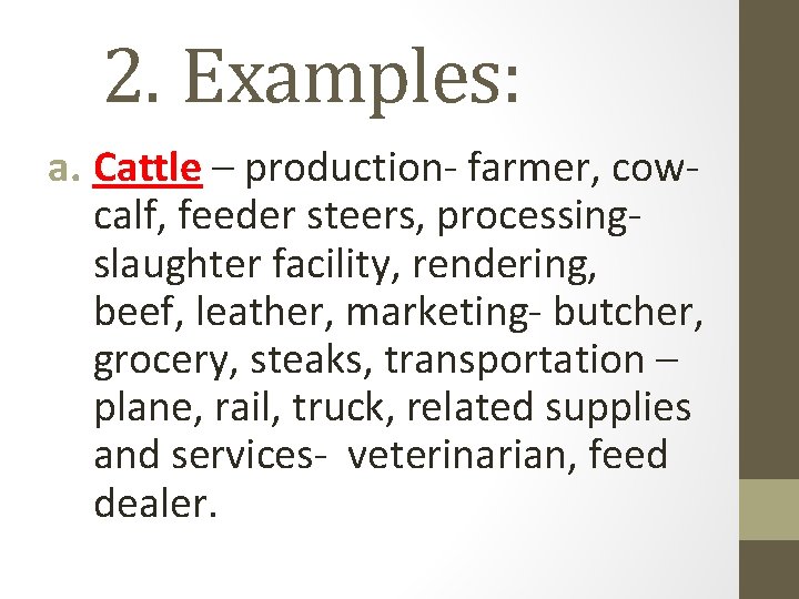 2. Examples: a. Cattle – production- farmer, cowcalf, feeder steers, processingslaughter facility, rendering, beef, 2. Examples: a. Cattle – production- farmer, cowcalf, feeder steers, processingslaughter facility, rendering, beef,