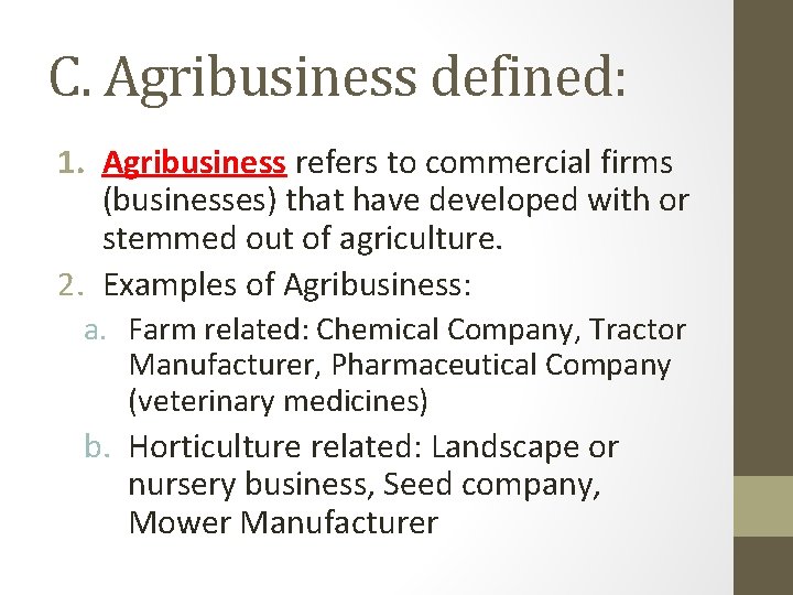 C. Agribusiness defined: 1. Agribusiness refers to commercial firms (businesses) that have developed with C. Agribusiness defined: 1. Agribusiness refers to commercial firms (businesses) that have developed with