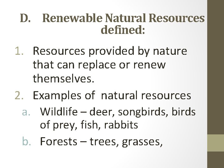 D. Renewable Natural Resources defined: 1. Resources provided by nature that can replace or D. Renewable Natural Resources defined: 1. Resources provided by nature that can replace or