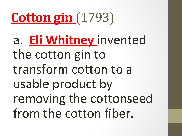 Cotton gin (1793) a. Eli Whitney invented the cotton gin to transform cotton to Cotton gin (1793) a. Eli Whitney invented the cotton gin to transform cotton to