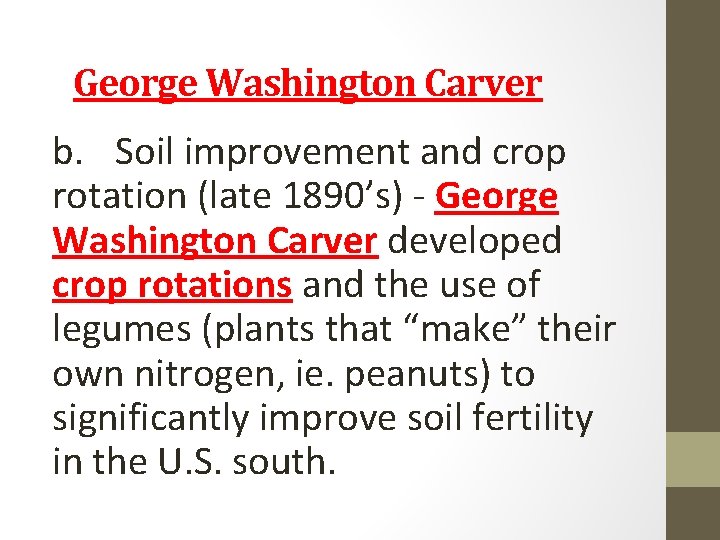George Washington Carver b. Soil improvement and crop rotation (late 1890’s) - George Washington George Washington Carver b. Soil improvement and crop rotation (late 1890’s) - George Washington