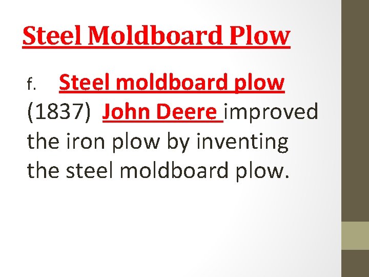 Steel Moldboard Plow Steel moldboard plow (1837) John Deere improved the iron plow by Steel Moldboard Plow Steel moldboard plow (1837) John Deere improved the iron plow by