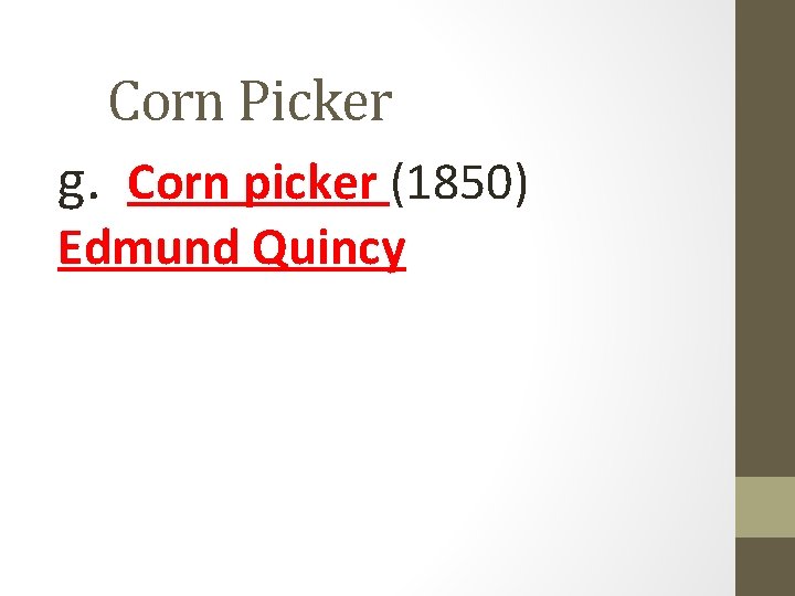 Corn Picker g. Corn picker (1850) Edmund Quincy Corn Picker g. Corn picker (1850) Edmund Quincy