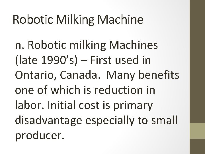 Robotic Milking Machine n. Robotic milking Machines (late 1990’s) – First used in Ontario, Robotic Milking Machine n. Robotic milking Machines (late 1990’s) – First used in Ontario,