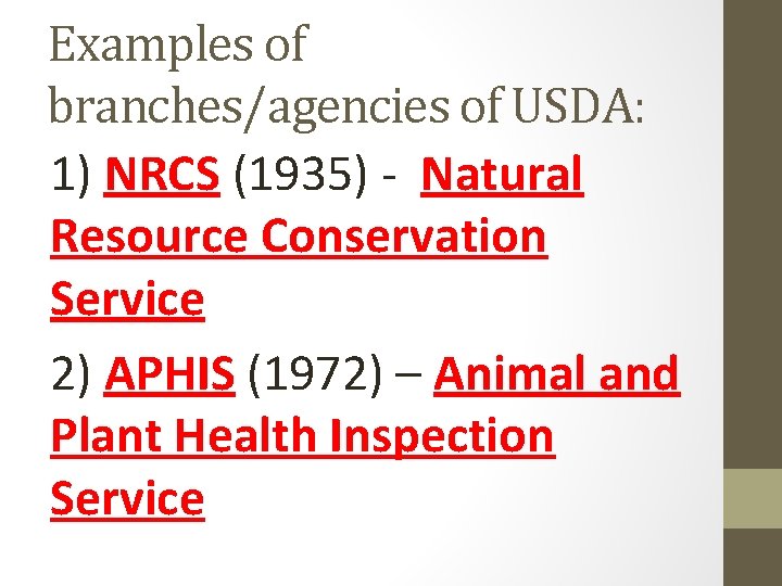 Examples of branches/agencies of USDA: 1) NRCS (1935) - Natural Resource Conservation Service 2) Examples of branches/agencies of USDA: 1) NRCS (1935) - Natural Resource Conservation Service 2)