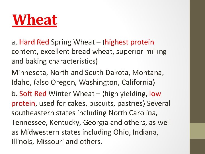 Wheat a. Hard Red Spring Wheat – (highest protein content, excellent bread wheat, superior Wheat a. Hard Red Spring Wheat – (highest protein content, excellent bread wheat, superior