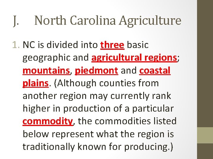 J. North Carolina Agriculture 1. NC is divided into three basic geographic and agricultural J. North Carolina Agriculture 1. NC is divided into three basic geographic and agricultural