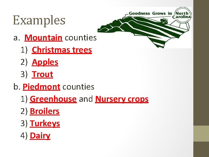 Examples a. Mountain counties 1) Christmas trees 2) Apples 3) Trout b. Piedmont counties Examples a. Mountain counties 1) Christmas trees 2) Apples 3) Trout b. Piedmont counties