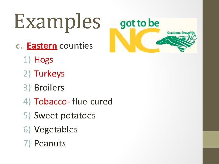 Examples c. Eastern counties 1) Hogs 2) Turkeys 3) Broilers 4) Tobacco- flue-cured 5) Examples c. Eastern counties 1) Hogs 2) Turkeys 3) Broilers 4) Tobacco- flue-cured 5)