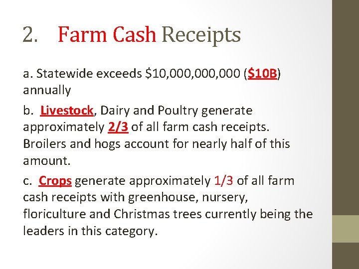 2. Farm Cash Receipts a. Statewide exceeds $10, 000, 000 ($10 B) annually b. 2. Farm Cash Receipts a. Statewide exceeds $10, 000, 000 ($10 B) annually b.