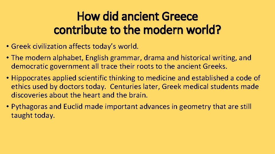 How did ancient Greece contribute to the modern world? • Greek civilization affects today’s