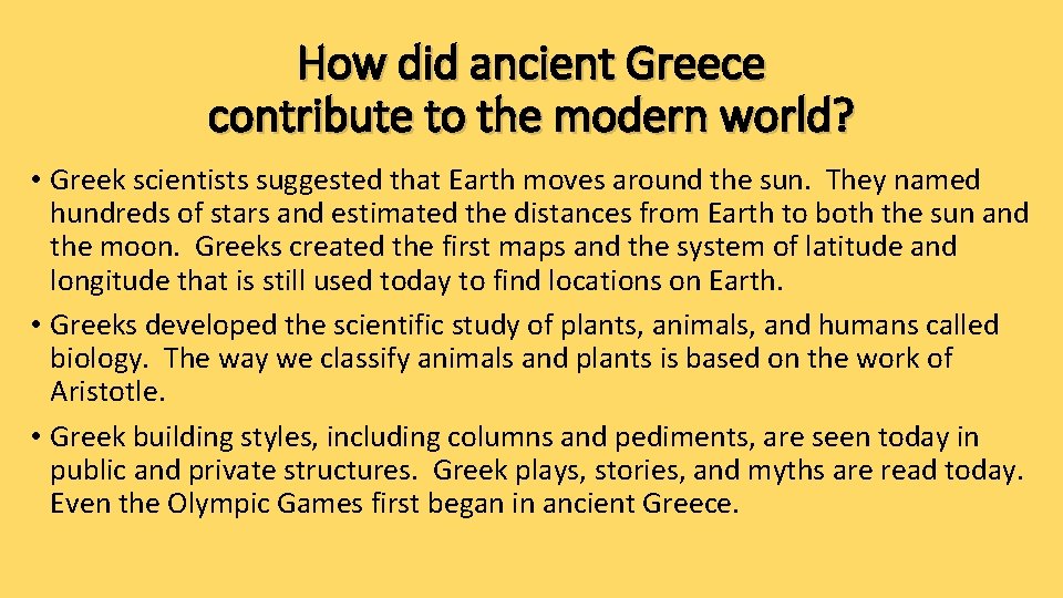 How did ancient Greece contribute to the modern world? • Greek scientists suggested that