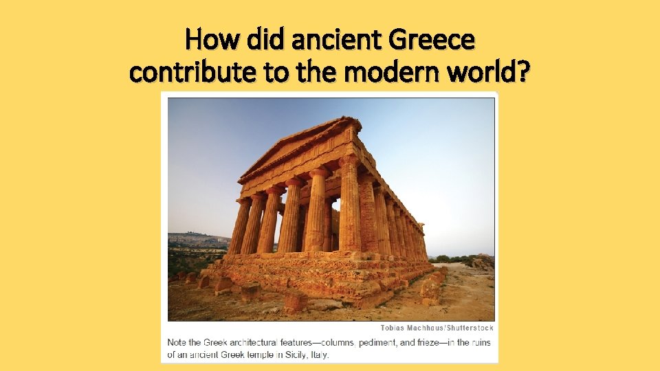 How did ancient Greece contribute to the modern world? 