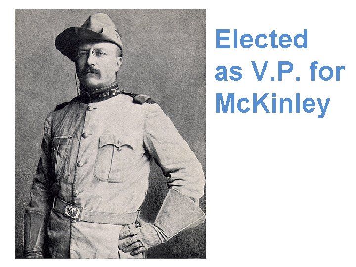 Elected as V. P. for Mc. Kinley 