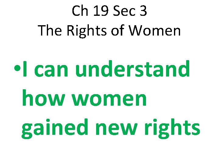 Ch 19 Sec 3 The Rights of Women • I can understand how women