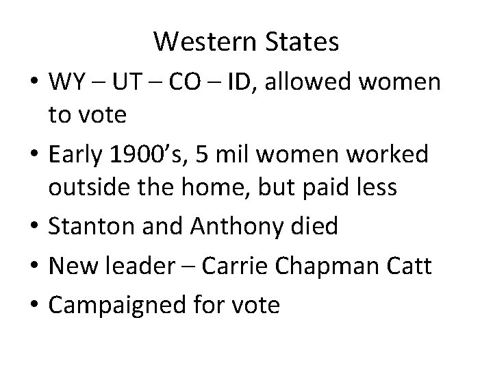 Western States • WY – UT – CO – ID, allowed women to vote