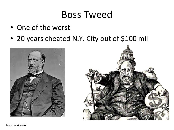 Boss Tweed • One of the worst • 20 years cheated N. Y. City