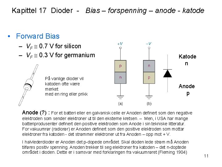 Kapittel 17 Dioder - Bias – forspenning – anode - katode • Forward Bias Kapittel 17 Dioder - Bias – forspenning – anode - katode • Forward Bias