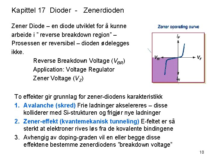 Kapittel 17 Dioder - Zenerdioden Zener Diode – en diode utviklet for å kunne