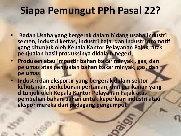 Siapa Pemungut PPh Pasal 22? • Badan Usaha yang bergerak dalam bidang usaha industri