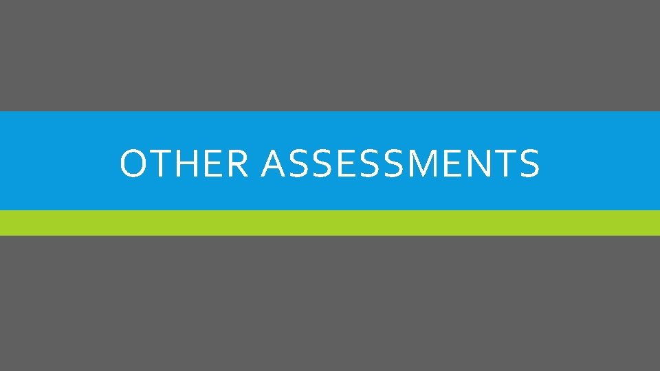 OTHER ASSESSMENTS 