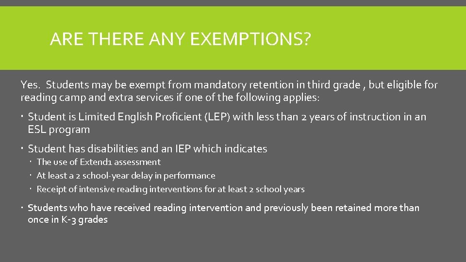 ARE THERE ANY EXEMPTIONS? Yes. Students may be exempt from mandatory retention in third