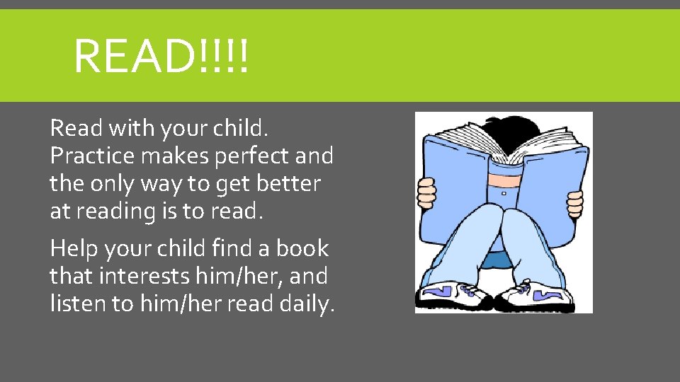 READ!!!! Read with your child. Practice makes perfect and the only way to get