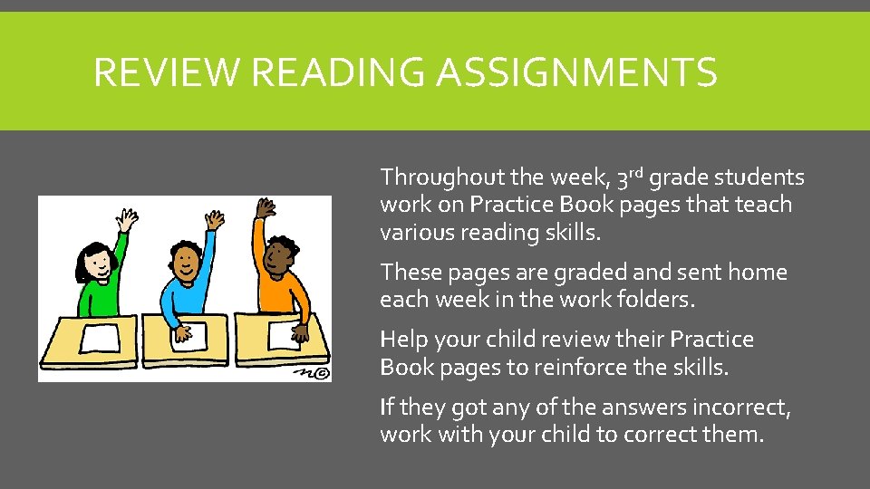 REVIEW READING ASSIGNMENTS Throughout the week, 3 rd grade students work on Practice Book