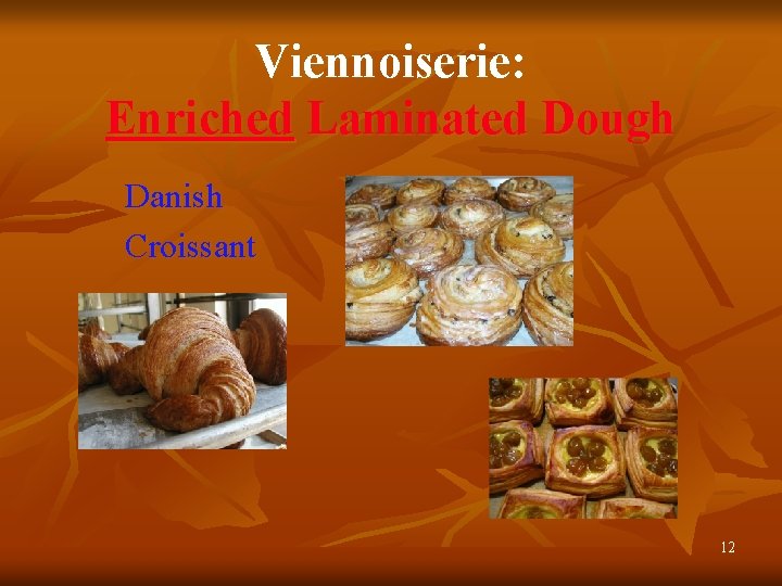 Viennoiserie: Enriched Laminated Dough Danish Croissant 12 