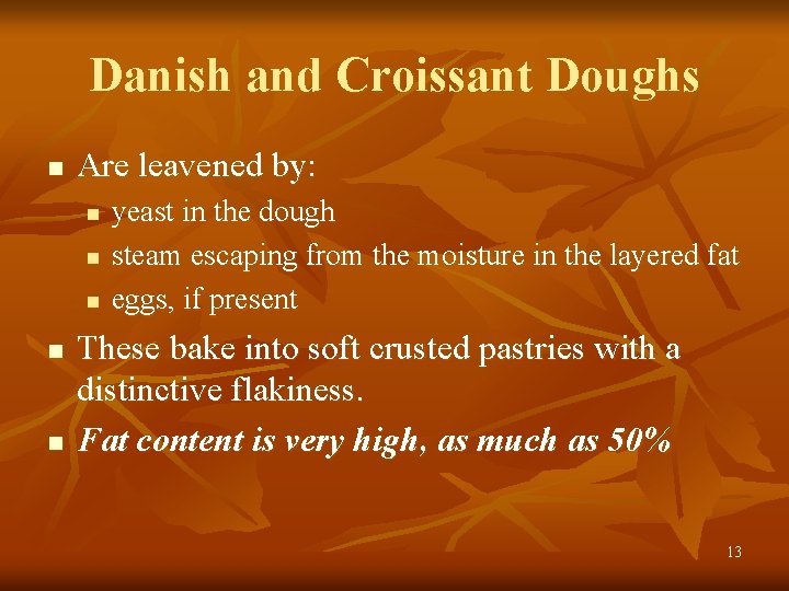 Danish and Croissant Doughs n Are leavened by: n n n yeast in the