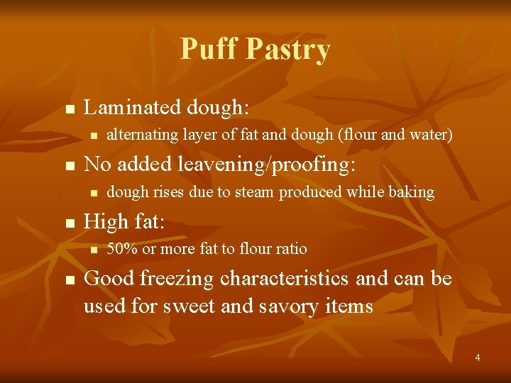 Puff Pastry n Laminated dough: n n No added leavening/proofing: n n dough rises