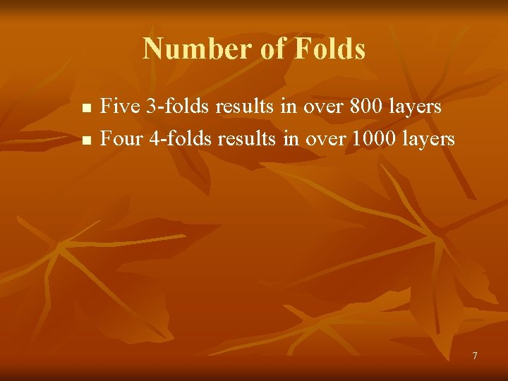 Number of Folds n n Five 3 -folds results in over 800 layers Four