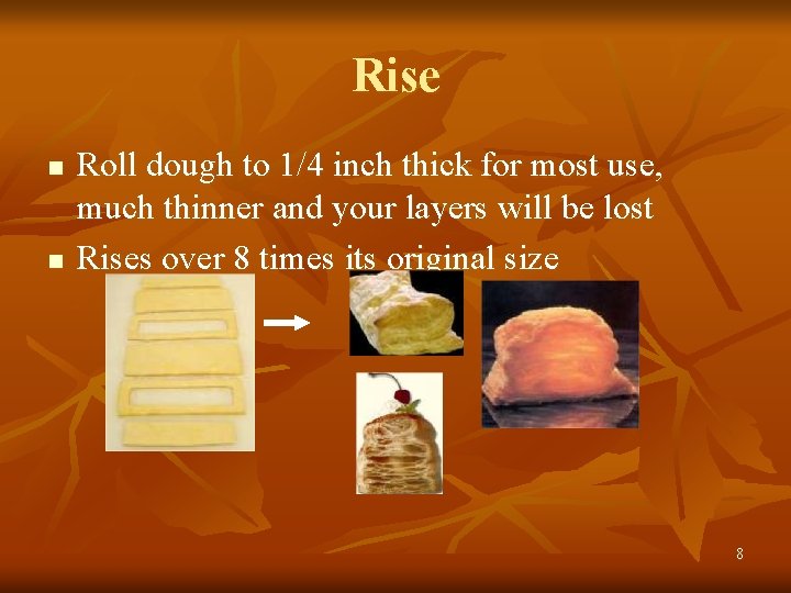 Rise n n Roll dough to 1/4 inch thick for most use, much thinner