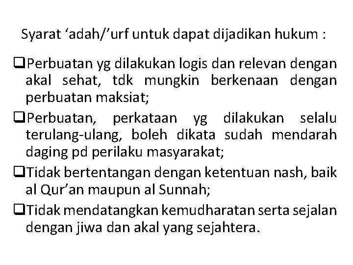 Syarat ‘adah/’urf untuk dapat dijadikan hukum : q. Perbuatan yg dilakukan logis dan relevan