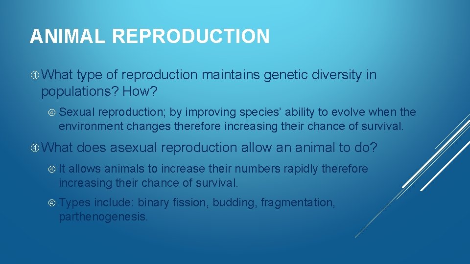 ANIMAL REPRODUCTION What type of reproduction maintains genetic diversity in populations? How? Sexual reproduction;