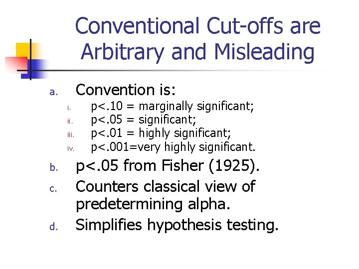 Conventional Cut-offs are Arbitrary and Misleading Convention is: a. i. iii. iv. b. c.